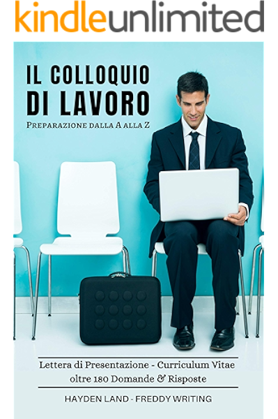 Il Colloquio Di Lavoro Guida Completa Con Oltre 180 Domande E Risposte Per Una Intervista Perfetta Trovare Gli Annunci Lettera Di Presentazione Curriculum Vitae Preparazione Al Colloquio Ebook Land Hayden Writing Freddy Amazon It Kindle Store