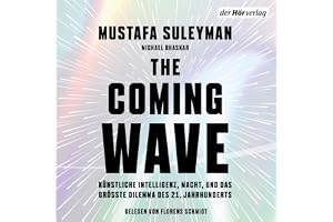 The Coming Wave: Technologie, Macht und das größte Dilemma des 21. Jahrhunderts
