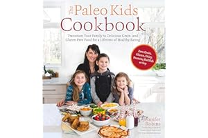 The Paleo Kids Cookbook: Transition Your Family to Delicious Grain- and Gluten-Free Food for a Lifetime of Healthy Eating