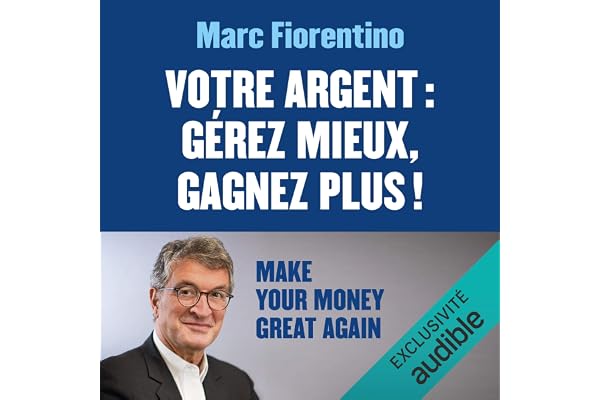 Votre argent : Gérez mieux, gagnez plus !