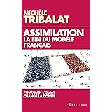 Assimilation : la fin du modèle français: Pourquoi l'Islam change la donne