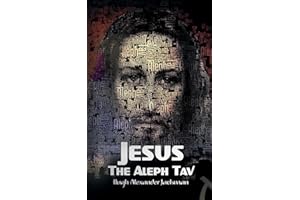 Jesus the Aleph Tav: Christ in the Hebrew Alphabet: Christ in the Hebrew Alphabet of Psalm 119