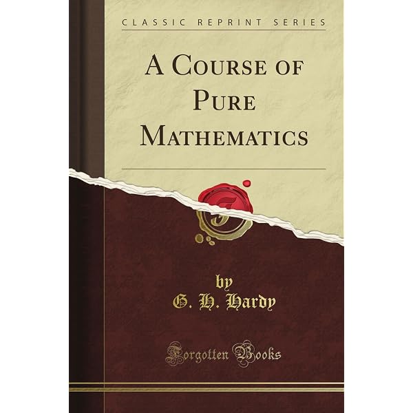 A Course of Pure Mathematics (Cambridge Mathematical Library