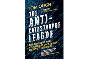The Anti-Catastrophe League: The pioneers and visionaries on a quest to save the world