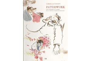 Patchwork - Une Biographie En Images De La Creatrice D'Ernest & Celestine