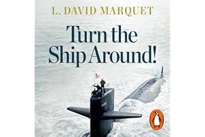 Turn The Ship Around!: A True Story of Turning Followers into Leaders