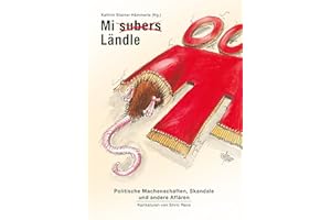 Mi subers Ländle. Politische Machenschaften, Skandale und andere Affären