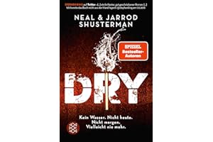 Dry: Kein Wasser. Nicht heute. Nicht morgen. Vielleicht nie mehr. | Klima-Thriller für Jugendliche ab 14 Jahre: spannend bis zur letzten Seite