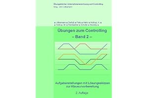 Übungen zum Controlling - Band 2: Aufgabenstellungen mit Lösungsskizzen zur Klausurvorbereitung (Übungsbücher Unternehmensrechnung und Controlling, Band 2)