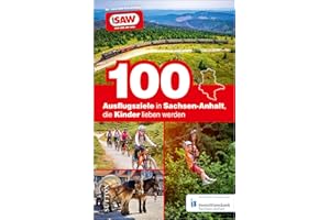 Ausflugsführer Deutschland – 100 Ausflugsziele in Sachsen-Anhalt, die Kinder lieben werden: Die besten Freizeittipps für Klein und Groß für den nächsten Familienausflug. Der radio SAW Freizeitführer.
