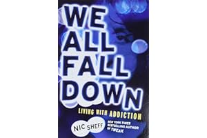 We All Fall Down: Living With Addiction