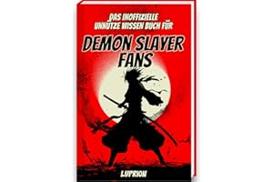 Unnützes Wissen Buch für Demon Slayer Fans - Das Demon Slayer Buch mit mehr als 250 Fakten und Trivia rund um den Demon Slayer Manga deutsch, Demon Slayer Film