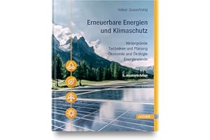 Erneuerbare Energien und Klimaschutz: Hintergründe – Techniken und Planung – Ökonomie und Ökologie – Energiewende
