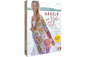 Boho chic: Häkeln im Boho Style. Der Fashion-Trend für Feelgood-Vibes: Häkelanleitung für Kleidung, Accessoires, Home Deko im trendigen Boho Style