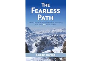 The Fearless Path: What a Movie Stuntman's Spiritual Awakening Can Teach You about Success