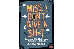 "Miss, I don’t give a sh*t": Engaging with challenging behaviour in schools (Corwin Ltd)