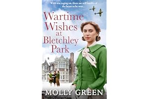 Wartime Wishes at Bletchley Park: The moving WW2 saga novel from bestselling author Molly Green, perfect for fans of Kate Quinn, Nancy Revell and Anna Stuart: Book 3 (The Bletchley Park Girls)