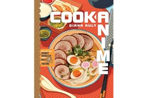 Cook Anime: Eat Like Your Favorite Character―From Bento to Yakisoba: A Cookbook