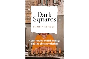 Dark Squares: A cult leader, a child prodigy and the chess revolution