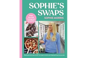 Sophie's Swaps: Simple supermarket swaps and UPF-free recipes to transform your shopping and unprocess your plate SHORTLISTED FOR THE IRISH BOOK AWARDS 2025