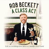 A Class Act: Life as a Working-Class Man in a Middle-Class World