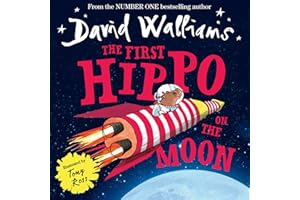 The First Hippo on the Moon: A funny space adventure for children, from number-one bestselling author David Walliams!