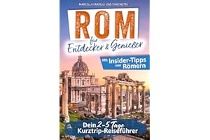 Rom – Erlebe die Ewige Stadt! | Reiseführer für Entdecker und Genießer | Authentisch, lebensfroh und unvergleichlich lecker! | Insider-Tipps auch abseits der Touristenpfade | Inkl. Online-Karte