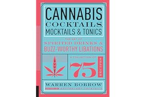 Cannabis Cocktails, Mocktails & Tonics: The Art of Spirited Drinks and Buzz-Worthy Libations