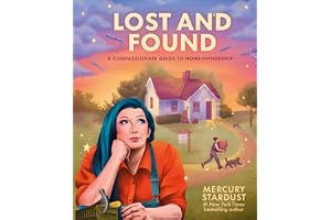 Lost and Found: A Compassionate Guide to Homeownership