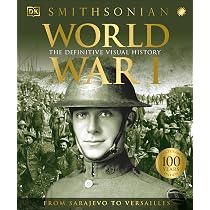 World War I: The Definitive Visual History (DK Definitive Visual
