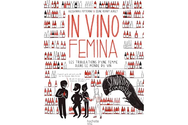 In Vino Femina: Les tribulations d'une femme dans le monde du vin