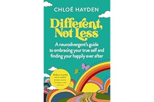 Different, Not Less: A Neurodivergent's Guide to Embracing Your True Self and Finding Your Happily Ever After