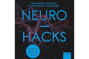 Neurohacks: Gehirngerecht und glücklicher arbeiten