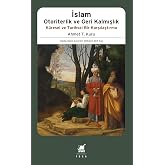 İslam Otoriterlik ve Geri Kalmışlık K&uuml;resel ve Tarihsel Bir Karşılaştırma