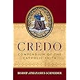 Credo: Compendium of the Catholic Faith