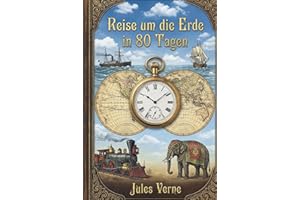 Reise um die Erde in 80 Tagen: Illustrierte Neuausgabe
