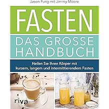 Ebook Fasten das grosse handbuch heilen sie ihren korper mit kurzem langem und interm ittierendem fasten