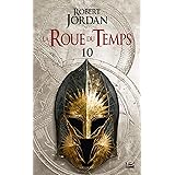 Amazon Fr La Roue Du Temps Tome 9 Etincelles Jordan Robert Livres