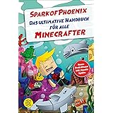 SparkofPhoenix: Das ultimative Handbuch für alle Minecrafter. Neues Profi-Wissen
