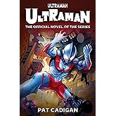 Ultraman: The Official Novelization (Ultraman, 1)