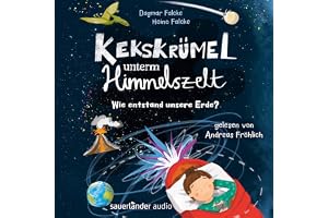 Kekskrümel unterm Himmelszelt. Wie entstand unsere Erde?: Kekskrümel-Kollektion, Band 2