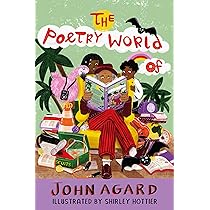 The Poetry World of John Agard: Shortlisted for the CLiPPA Award