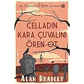 Celladın Kara &Ccedil;uvalını &Ouml;ren Ot: (Flavia de Luce Polisiyesi 2)