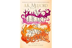 A Heart of Crimson Flames: An Epic Fantasy Novel of Love, War, and Harnessing Ancient Magic in the Conclusion of The Golden Court Trilogy (The Golden Court, 3)