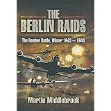 The Berlin Raids: The Bomber Battle, Winter 1943–1944