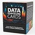 Delivering Data Analytics Storytelling Cards, 234 Cards to Transform Your Presentations, Reports, and Dashboards from Dull into Compelling Narratives that Inspire Action