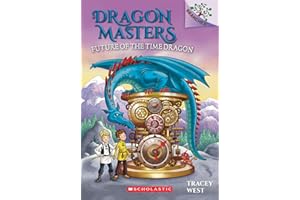 Future of the Time Dragon: A Branches Book (Dragon Masters #15) (Volume 15)
