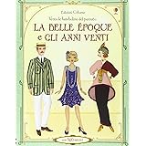 La belle époque e gli anni Venti. Vesto le bamboline del passato. Con adesivi. Ediz. illustrata