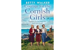 Courage for the Cornish Girls: The feel-good, heartwarming WW2 historical homefront saga family drama to cosy up with: Book 3 (The Cornish Girls Series)