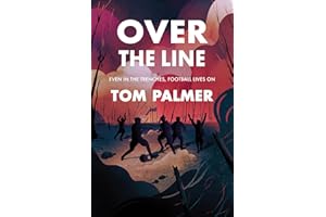 Over the Line (Conkers): Tom Palmer’s bestselling WWl drama, based on the true story of war hero and footballing legend Jack Cock